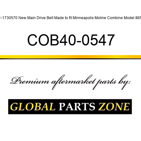 31-1730570 New Main Drive Belt Made to fit Minneapolis Moline Combine Model 8650 COB40-0547