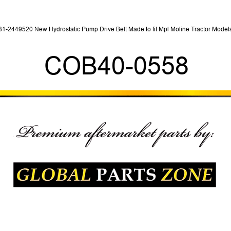 31-2449520 New Hydrostatic Pump Drive Belt Made to fit Mpl Moline Tractor Models COB40-0558