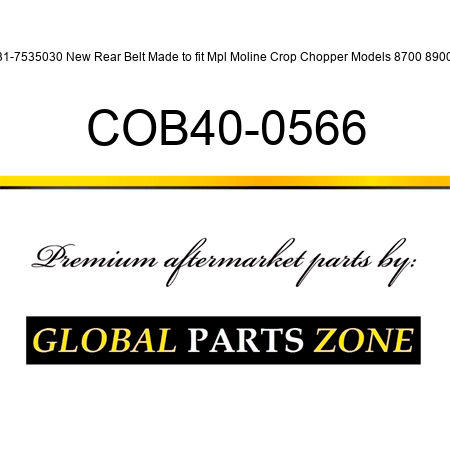31-7535030 New Rear Belt Made to fit Mpl Moline Crop Chopper Models 8700 8900 COB40-0566