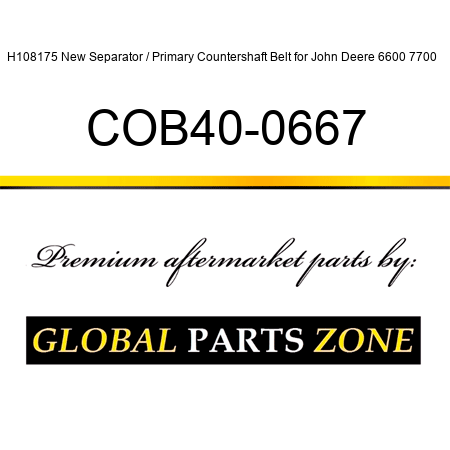 H108175 New Separator / Primary Countershaft Belt for John Deere 6600 7700 + COB40-0667