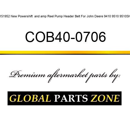 H151952 New Powershift & Reel Pump Header Belt For John Deere 9410 9510 9510SH + COB40-0706
