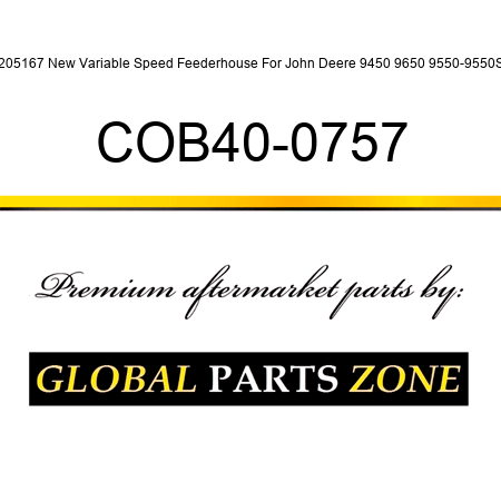 H205167 New Variable Speed Feederhouse For John Deere 9450 9650 9550-9550SH COB40-0757