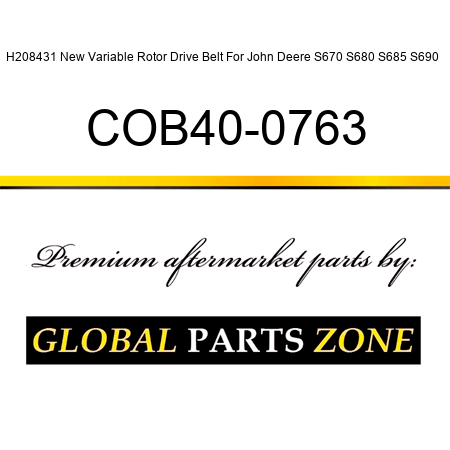 H208431 New Variable Rotor Drive Belt For John Deere S670 S680 S685 S690 + COB40-0763