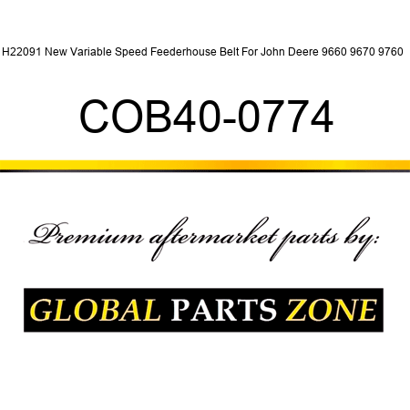 H22091 New Variable Speed Feederhouse Belt For John Deere 9660 9670 9760 + COB40-0774