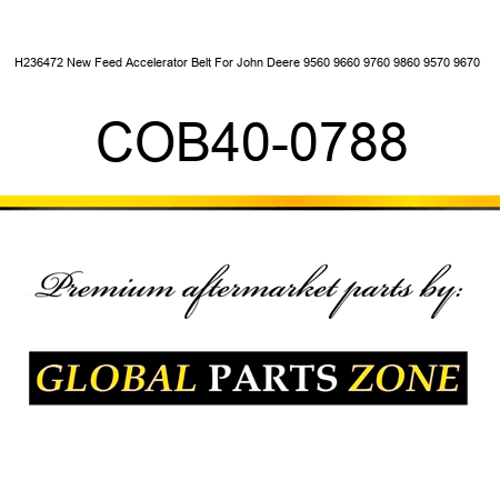 H236472 New Feed Accelerator Belt For John Deere 9560 9660 9760 9860 9570 9670 + COB40-0788