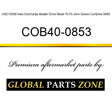 HXE15556 New Discharge Beater Drive Made To Fit John Deere Combine S660 COB40-0853