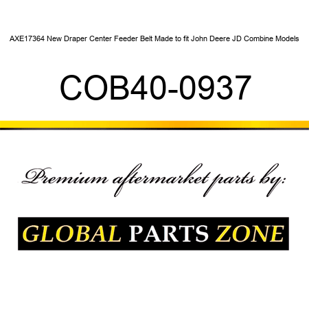 AXE17364 New Draper Center Feeder Belt Made to fit John Deere JD Combine Models COB40-0937