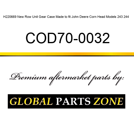 H220669 New Row Unit Gear Case Made to fit John Deere Corn Head Models 243 244 + COD70-0032