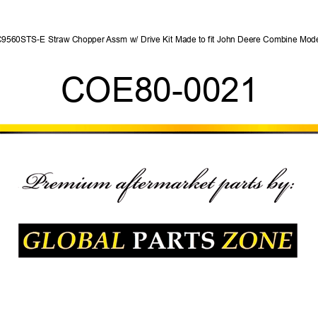 C9560STS-E Straw Chopper Assm w/ Drive Kit Made to fit John Deere Combine Model COE80-0021