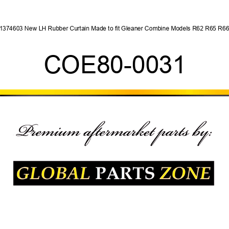 71374603 New LH Rubber Curtain Made to fit Gleaner Combine Models R62 R65 R66 + COE80-0031