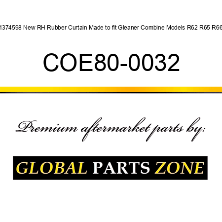 71374598 New RH Rubber Curtain Made to fit Gleaner Combine Models R62 R65 R66 + COE80-0032