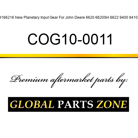 H166216 New Planetary Input Gear For John Deere 6620 6620SH 6622 9400 9410 + COG10-0011