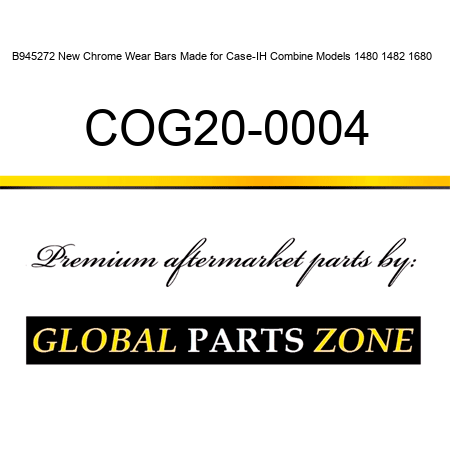 B945272 New Chrome Wear Bars Made for Case-IH Combine Models 1480 1482 1680 + COG20-0004
