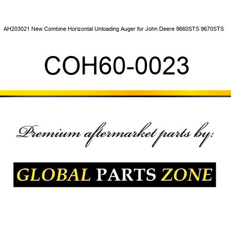 AH203021 New Combine Horizontal Unloading Auger for John Deere 9660STS 9670STS + COH60-0023