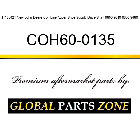 H135421 New John Deere Combine Auger Shoe Supply Drive Shaft 9600 9610 9650 9660 COH60-0135