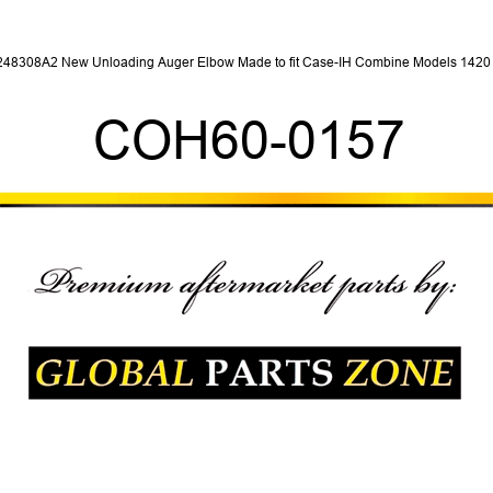 248308A2 New Unloading Auger Elbow Made to fit Case-IH Combine Models 1420 + COH60-0157
