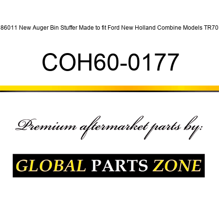 786011 New Auger Bin Stuffer Made to fit Ford New Holland Combine Models TR70 + COH60-0177