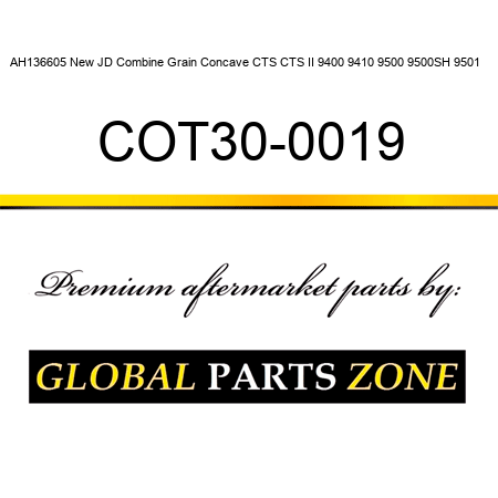 AH136605 New JD Combine Grain Concave CTS CTS II 9400 9410 9500 9500SH 9501 + COT30-0019
