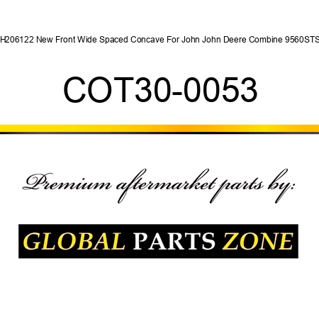 AH206122 New Front Wide Spaced Concave For John John Deere Combine 9560STS + COT30-0053