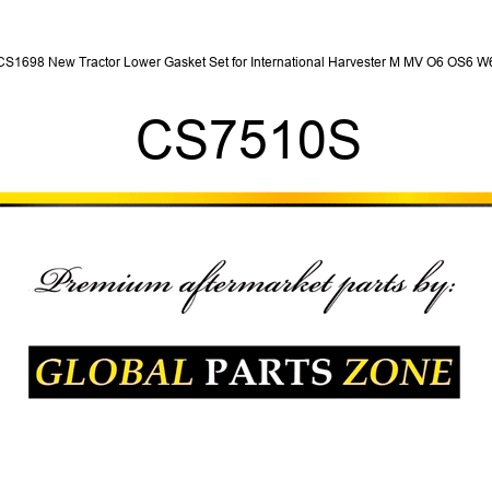 CS1698 New Tractor Lower Gasket Set for International Harvester M MV O6 OS6 W6 CS7510S