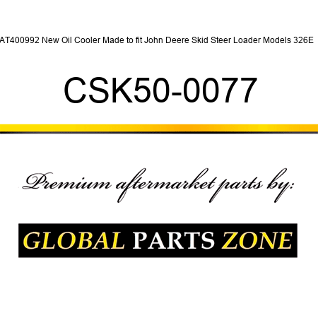 AT400992 New Oil Cooler Made to fit John Deere Skid Steer Loader Models 326E + CSK50-0077
