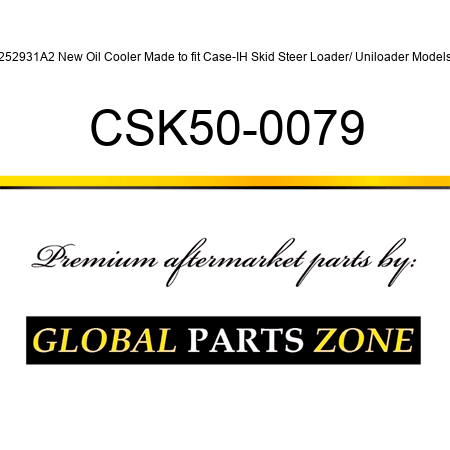 252931A2 New Oil Cooler Made to fit Case-IH Skid Steer Loader/ Uniloader Models CSK50-0079