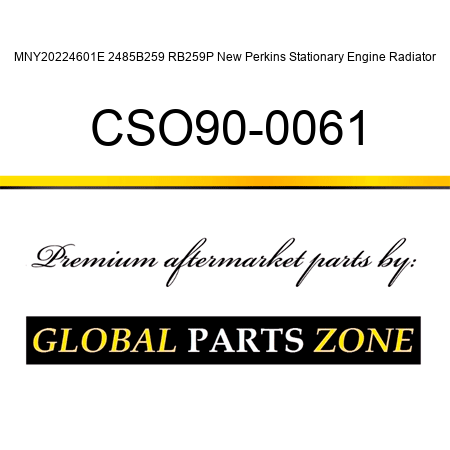 MNY20224601E 2485B259 RB259P New Perkins Stationary Engine Radiator CSO90-0061