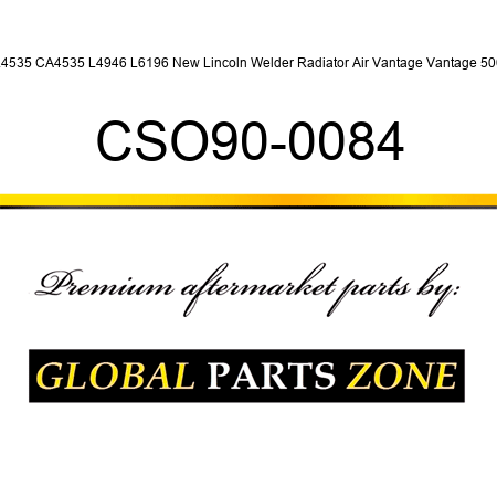 L4535 CA4535 L4946 L6196 New Lincoln Welder Radiator Air Vantage Vantage 500 CSO90-0084