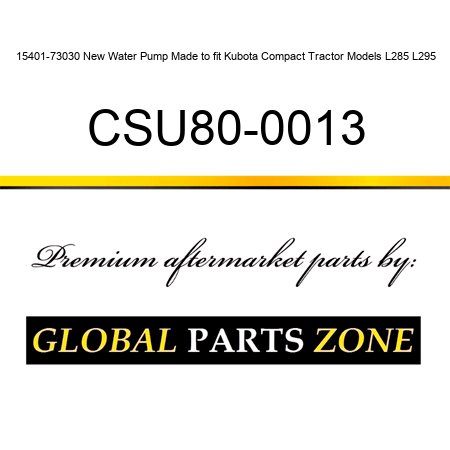15401-73030 New Water Pump Made to fit Kubota Compact Tractor Models L285 L295 CSU80-0013
