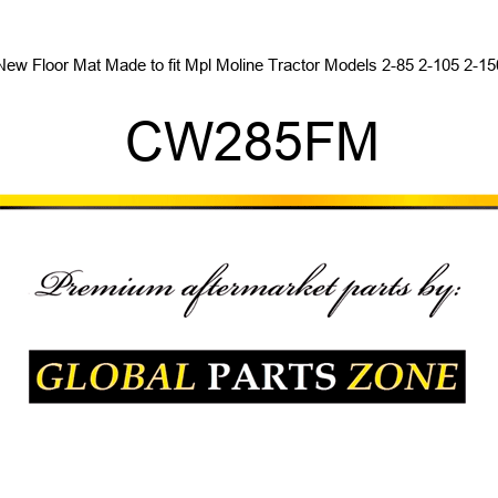 New Floor Mat Made to fit Mpl Moline Tractor Models 2-85 2-105 2-150 CW285FM