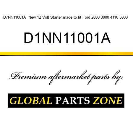 D7NN11001A  New 12 Volt Starter made to fit Ford 2000 3000 4110 5000 + D1NN11001A