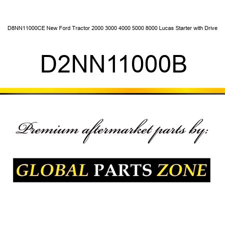 D8NN11000CE New Ford Tractor 2000 3000 4000 5000 8000 Lucas Starter with Drive D2NN11000B