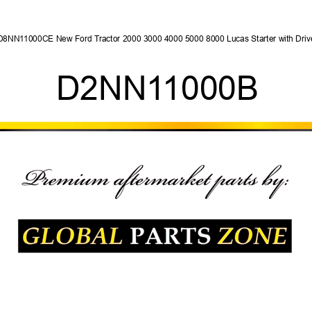 D8NN11000CE New Ford Tractor 2000 3000 4000 5000 8000 Lucas Starter with Drive D2NN11000B