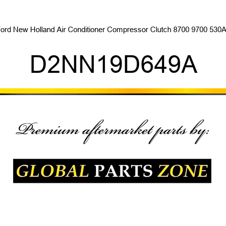 Ford New Holland Air Conditioner Compressor Clutch 8700 9700 530A + D2NN19D649A