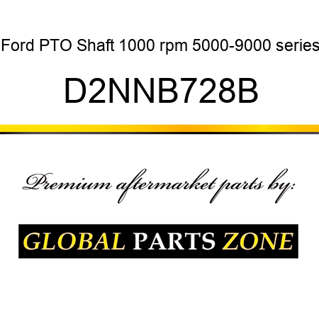 Ford PTO Shaft 1000 rpm 5000-9000 series D2NNB728B