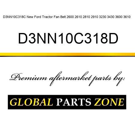 D3NN10C318C New Ford Tractor Fan Belt 2600 2610 2810 2910 3230 3430 3600 3610 + D3NN10C318D
