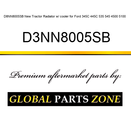 D8NN8005SB New Tractor Radiator w/ cooler for Ford 345C 445C 535 545 4500 5100 + D3NN8005SB