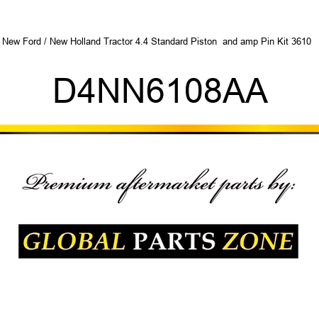 New Ford / New Holland Tractor 4.4 Standard Piston & Pin Kit 3610 + D4NN6108AA