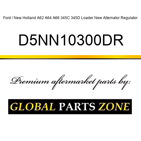 Ford / New Holland A62 A64 A66 345C 345D Loader New Alternator Regulator D5NN10300DR