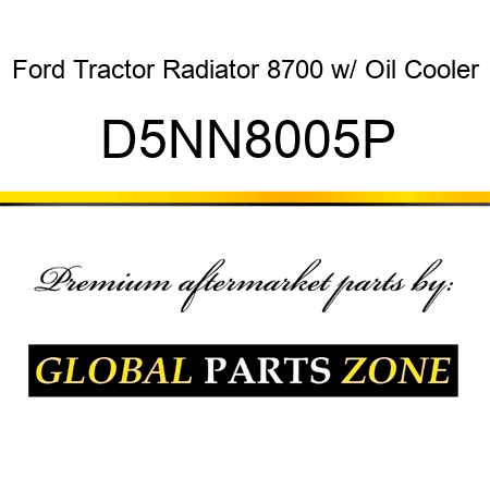 Ford Tractor Radiator 8700 w/ Oil Cooler D5NN8005P