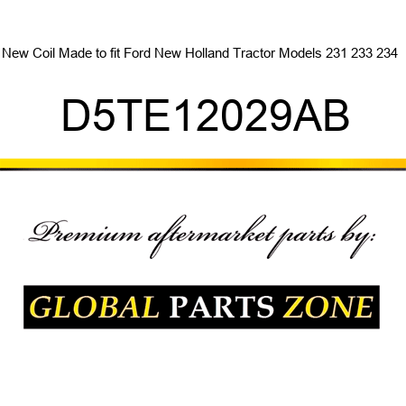 New Coil Made to fit Ford New Holland Tractor Models 231 233 234 + D5TE12029AB