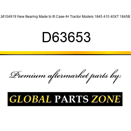 LM104919 New Bearing Made to fit Case-IH Tractor Models 1845 410 40XT 1845B + D63653