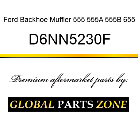 Ford Backhoe Muffler 555 555A 555B 655 D6NN5230F