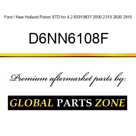 Ford / New Holland Piston STD for 4.2 83910837 2000 2310 2600 2810 D6NN6108F