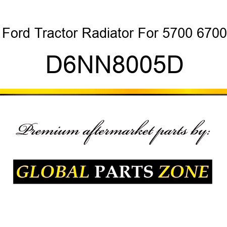 Ford Tractor Radiator For 5700 6700 D6NN8005D
