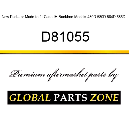 New Radiator Made to fit Case-IH Backhoe Models 480D 580D 584D 585D + D81055