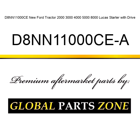 D8NN11000CE New Ford Tractor 2000 3000 4000 5000 8000 Lucas Starter with Drive D8NN11000CE-A