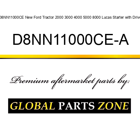 D8NN11000CE New Ford Tractor 2000 3000 4000 5000 8000 Lucas Starter with Drive D8NN11000CE-A