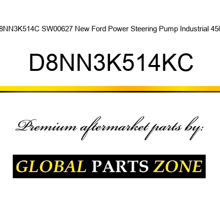 D8NN3K514C SW00627 New Ford Power Steering Pump Industrial 4500 D8NN3K514KC