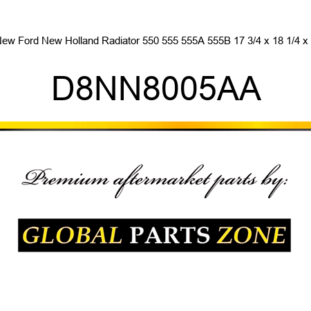 New Ford New Holland Radiator 550 555 555A 555B 17 3/4 x 18 1/4 x 2 D8NN8005AA